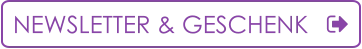 NEWSLETTER & GESCHENK